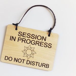 SESSION IN PROGRESS DO NOT DISTURB SIGN ☀️